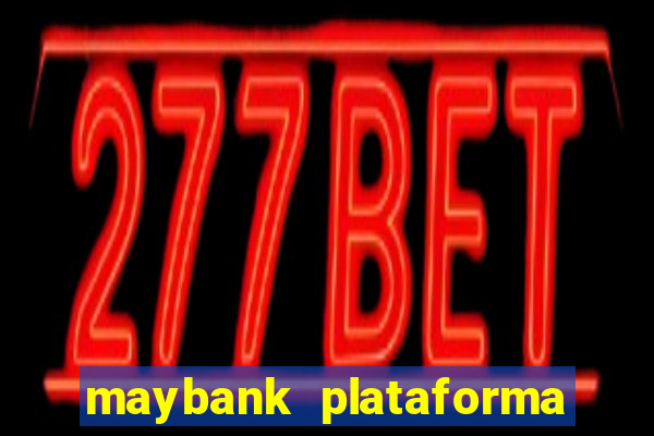 maybank plataforma de jogos